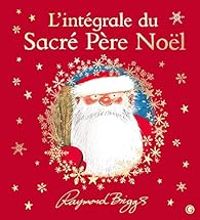 Raymond Briggs - L'intégrale du Sacré Père Noël