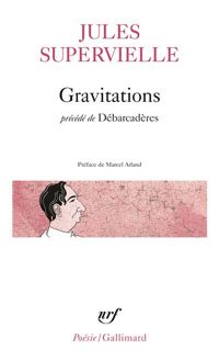 Jules Supervielle - Gravitations / Débarcadères