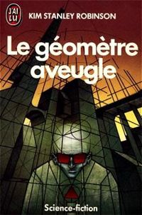 Kim Stanley Robinson - Le géomètre aveugle