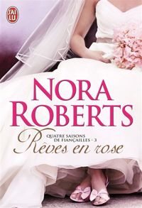 Couverture du livre Rêves en rose - Nora Roberts