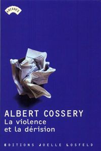 Albert Cossery - La violence et la dérision