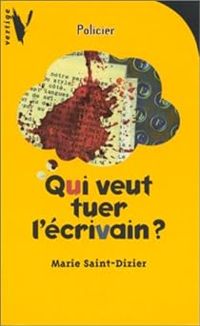 Marie Saint Dizier - Qui veut tuer l'écrivain ?