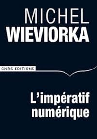 Michel Wieviorka - L'impératif numérique ou La nouvelle ère des sciences humaines et sociales ?