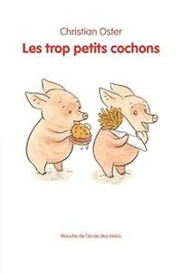 Couverture du livre Les trop petits cochons - Christian Oster