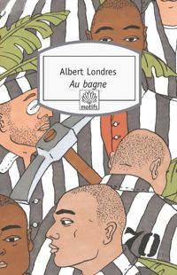 Albert Londres - Au bagne