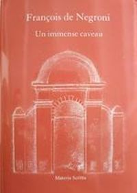 Couverture du livre Un immense caveau - Francois De Negroni