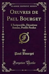 Couverture du livre L'Irréparable - Deuxième Amour - Profils Perdus - Paul Bourget