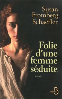 Couverture du livre Folie d'une femme séduite - Susan Fromberg Schaeffer