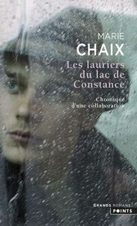 Marie Chaix - Les Lauriers du lac de Constance. Chronique d'une collaboration
