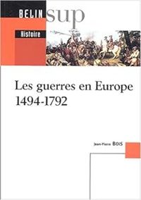 Jean Pierre Bois - Les guerres en Europe, 1494-1792