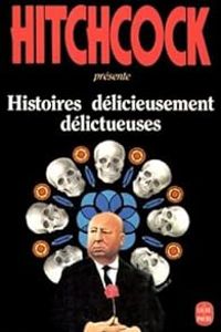 Alfred Hitchcock - Histoires délicieusement délictueuses