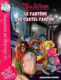 Couverture du livre Le fantôme de Castel Faucon - Tea Stilton