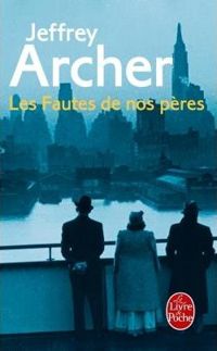 Jeffrey Archer - Les Fautes de nos pères