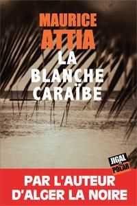 Couverture du livre La blanche Caraïbe - Maurice Attia