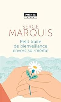 Couverture du livre Petit traité de bienveillance envers soi-même - Serge Marquis