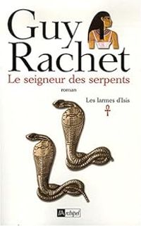 Guy Rachet - Le seigneur des serpents