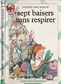 Patricia Maclachlan - Sept baisers sans respirer