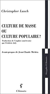 Christopher Lasch - Culture de masse ou culture populaire ?