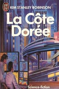 Kim Stanley Robinson - La cote doree 011797