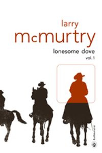 Couverture du livre Lonesome Dove, tomes 1 et 2 - Larry Mcmurtry