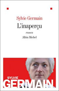 Sylvie Germain - L'Inaperçu