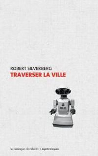 Couverture du livre Traverser la Ville - Robert Silverberg