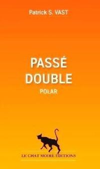 Couverture du livre Passé double - Patrick S Vast