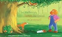 Jean Leroy - Le bûcheron, l'arbre, l'écureuil et le renard