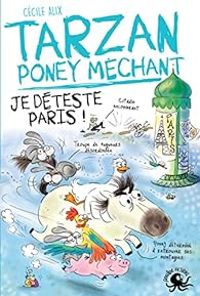 Couverture du livre Tarzan, poney méchant : Je déteste Paris ! - Cecile Alix