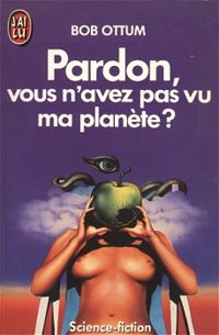 Bob Ottum - Pardon, vous n'avez pas vu ma planète ?