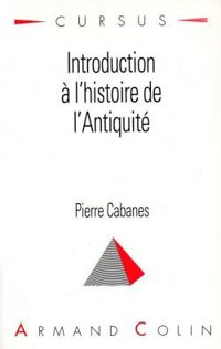 Pierre Cabanes - Introduction à l'histoire de l'Antiquité