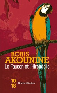 Boris Akounine - Le faucon et l'hirondelle 