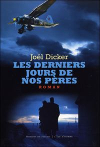 Couverture du livre Les Derniers Jours de nos pères - Jol Dicker