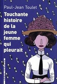 Paul Jean Toulet - Touchante histoire de la jeune femme qui pleurait