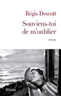 Couverture du livre Souviens-toi de m'oublier - Regis Descott