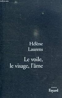 Couverture du livre Le voile, le visage, l'âme - Henry Laurens