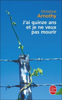 Couverture du livre J'ai quinze ans et je ne veux pas mourir - Christine Arnothy