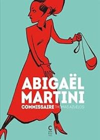 Couverture du livre Abigaël Martini, Intégrale - Thomas Azuelos