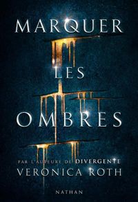 Couverture du livre Marquer les ombres - Veronica Roth