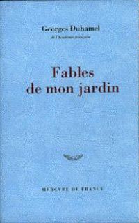 Georges Duhamel - Fables de mon jardin