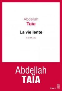 Abdellah Taia - La vie lente