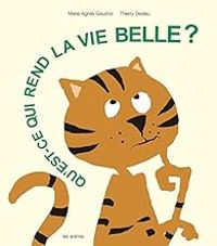 Couverture du livre Qu'est-ce qui rend la vie belle ? - Marie Agnes Gaudrat