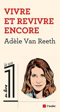 Couverture du livre Vivre et revivre encore - Adele Van Reeth