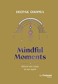 Deepak Chopra - Mindful moments