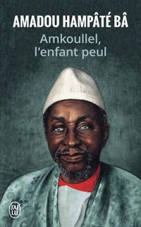 Couverture du livre Amkoullel, l'enfant Peul - Amadou Hampate Ba