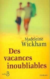 Couverture du livre Des vacances inoubliables. - Sophie Kinsella - Madeleine Wickham