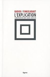 Alain Badiou - Aude Lancelin - Alain Finkielkraut - L'explication