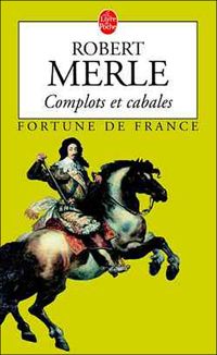 Couverture du livre Complots Et Cabales - Robert Merle