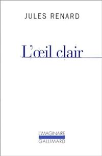 Couverture du livre L'oeil clair - Jules Renard