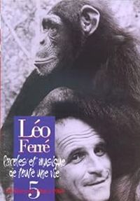 Couverture du livre Léo Ferré Paroles et Musique de toute une vie  - Leo Ferre